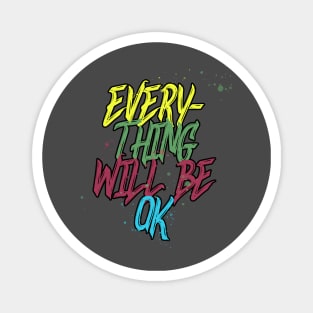 Everything Will Be Ok Magnet